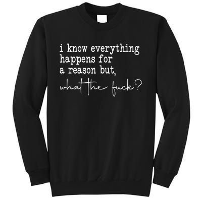 I Know Everything Happens For A Reason But Wtf Sweatshirt