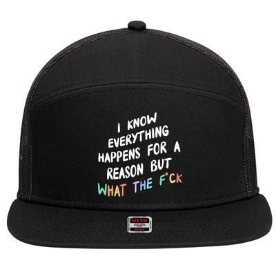 I Know Everything Happens For A Reason But Wtf 7 Panel Mesh Trucker Snapback Hat
