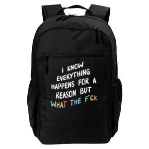 I Know Everything Happens For A Reason But Wtf Daily Commute Backpack