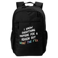 I Know Everything Happens For A Reason But Wtf Daily Commute Backpack