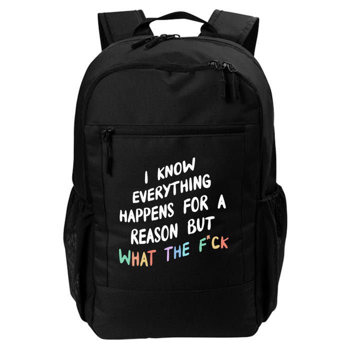 I Know Everything Happens For A Reason But Wtf Daily Commute Backpack