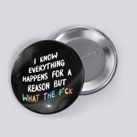 I Know Everything Happens For A Reason But Wtf Button