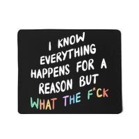 I Know Everything Happens For A Reason But Wtf Mousepad