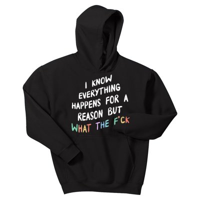 I Know Everything Happens For A Reason But Wtf Kids Hoodie