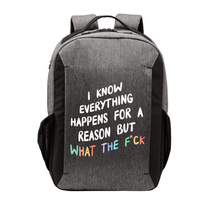 I Know Everything Happens For A Reason But Wtf Vector Backpack