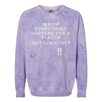 I Know Everything Happens For A Reason But Wtf Funny Colorblast Crewneck Sweatshirt