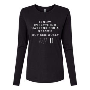 I Know Everything Happens For A Reason But Wtf Funny Womens Cotton Relaxed Long Sleeve T-Shirt