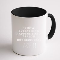 I Know Everything Happens For A Reason But Wtf Funny Mug