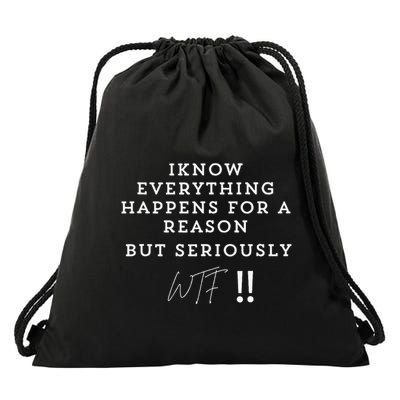 I Know Everything Happens For A Reason But Wtf Funny Drawstring Bag