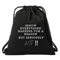 I Know Everything Happens For A Reason But Wtf Funny Drawstring Bag