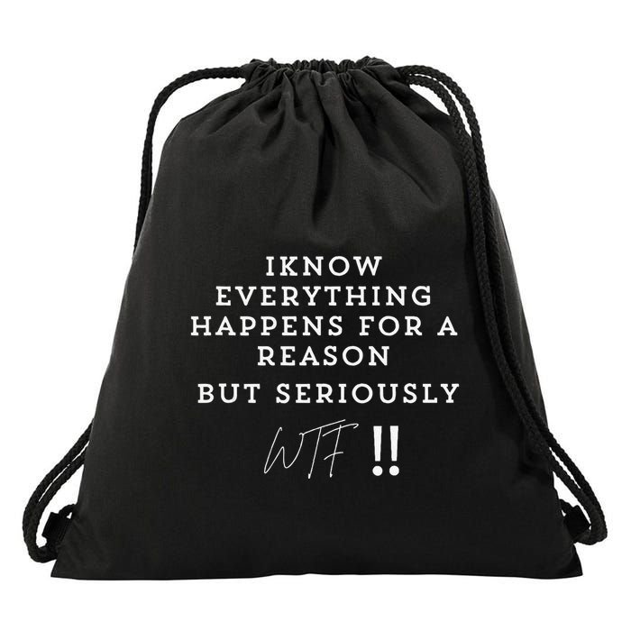 I Know Everything Happens For A Reason But Wtf Funny Drawstring Bag
