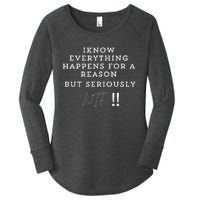 I Know Everything Happens For A Reason But Wtf Funny Women's Perfect Tri Tunic Long Sleeve Shirt