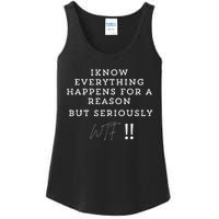 I Know Everything Happens For A Reason But Wtf Funny Ladies Essential Tank