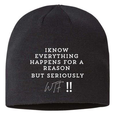 I Know Everything Happens For A Reason But Wtf Funny Sustainable Beanie