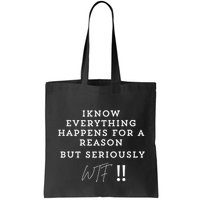 I Know Everything Happens For A Reason But Wtf Funny Bag