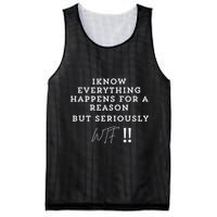 I Know Everything Happens For A Reason But Wtf Funny Mesh Reversible Basketball Jersey Tank