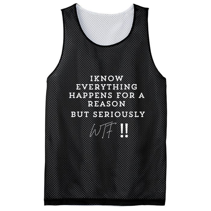 I Know Everything Happens For A Reason But Wtf Funny Mesh Reversible Basketball Jersey Tank