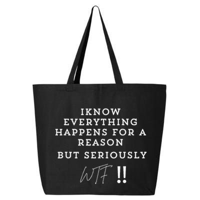 I Know Everything Happens For A Reason But Wtf Funny 25L Jumbo Tote