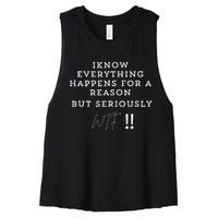 I Know Everything Happens For A Reason But Wtf Funny Women's Racerback Cropped Tank