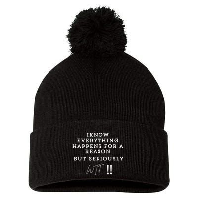I Know Everything Happens For A Reason But Wtf Funny Pom Pom 12in Knit Beanie