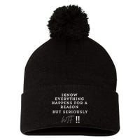 I Know Everything Happens For A Reason But Wtf Funny Pom Pom 12in Knit Beanie