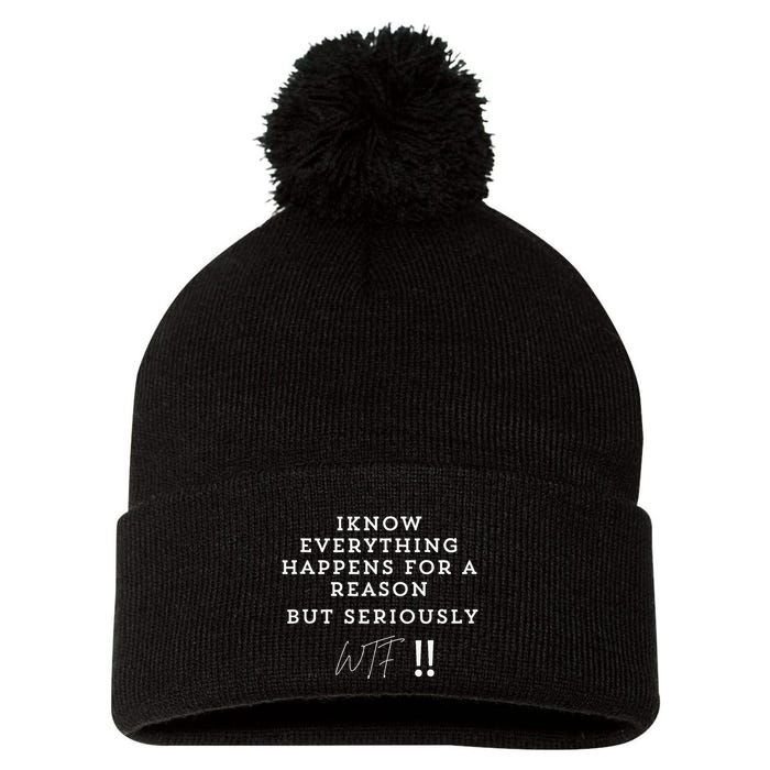 I Know Everything Happens For A Reason But Wtf Funny Pom Pom 12in Knit Beanie