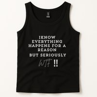 I Know Everything Happens For A Reason But Wtf Funny Tank Top