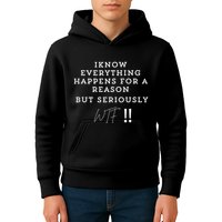 I Know Everything Happens For A Reason But Wtf Funny Kids Hoodie