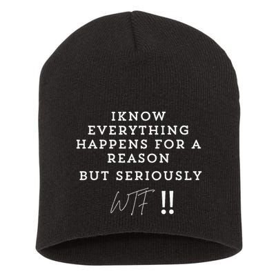 I Know Everything Happens For A Reason But Wtf Funny Short Acrylic Beanie