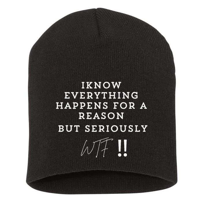 I Know Everything Happens For A Reason But Wtf Funny Short Acrylic Beanie