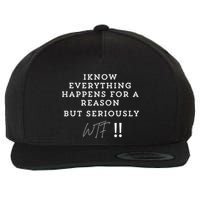 I Know Everything Happens For A Reason But Wtf Funny Wool Snapback Cap