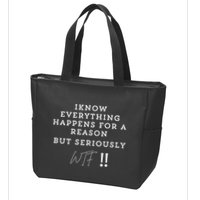 I Know Everything Happens For A Reason But Wtf Funny Zip Tote Bag