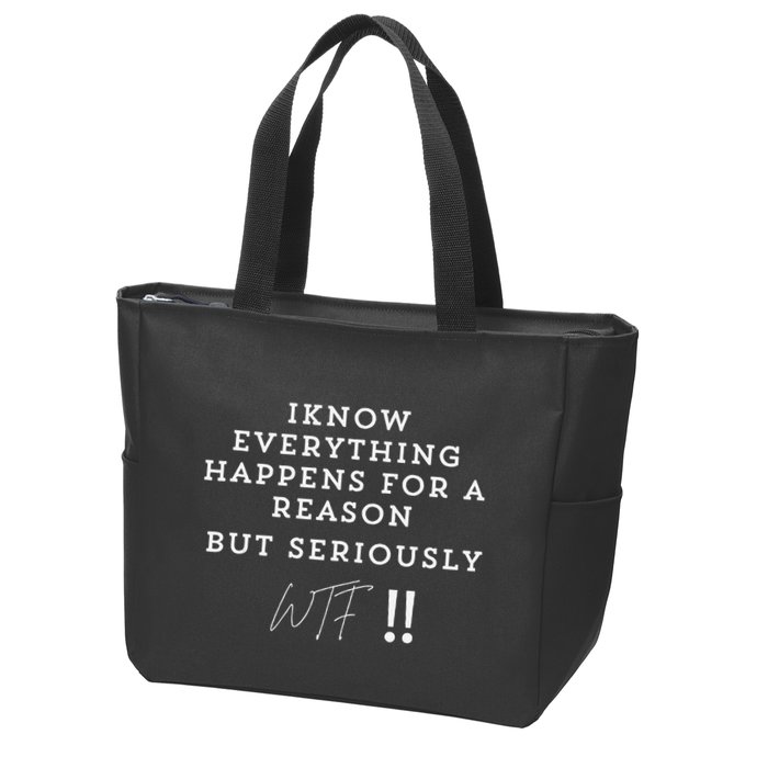 I Know Everything Happens For A Reason But Wtf Funny Zip Tote Bag