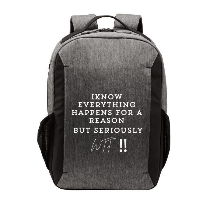 I Know Everything Happens For A Reason But Wtf Funny Vector Backpack