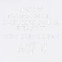 I Know Everything Happens For A Reason But Wtf Funny Garment-Dyed Sweatshirt