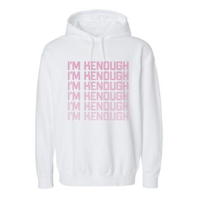 Im Kenough Funny Movie Slogan Fashion Statement Kenergy Trendy Saying Ringer Garment-Dyed Fleece Hoodie