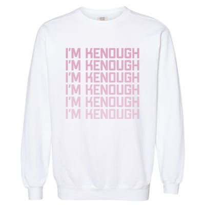 Im Kenough Funny Movie Slogan Fashion Statement Kenergy Trendy Saying Ringer Garment-Dyed Sweatshirt