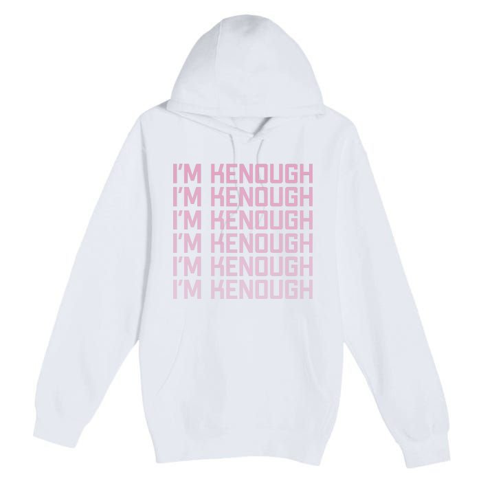 Im Kenough Funny Movie Slogan Fashion Statement Kenergy Trendy Saying Ringer Premium Pullover Hoodie