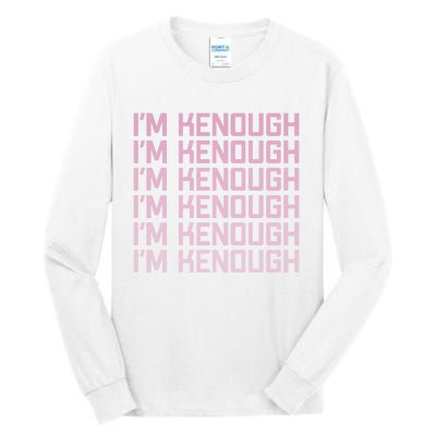 Im Kenough Funny Movie Slogan Fashion Statement Kenergy Trendy Saying Ringer Tall Long Sleeve T-Shirt