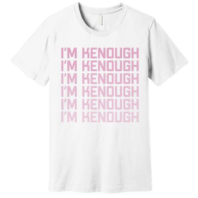 Im Kenough Funny Movie Slogan Fashion Statement Kenergy Trendy Saying Ringer Premium T-Shirt