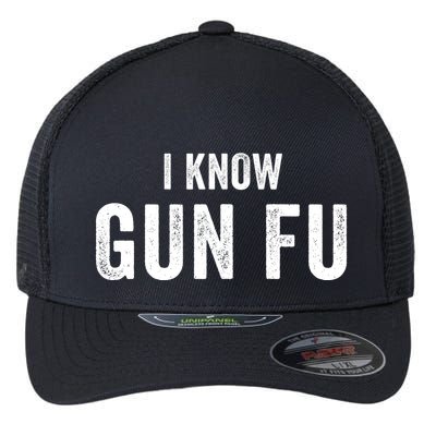 I Know Gun Fu Funny Gun Lover Gun Kata Bullet Ballet Gymnastic Gunplay Flexfit Unipanel Trucker Cap