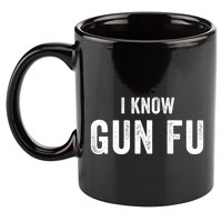 I Know Gun Fu Funny Gun Lover Gun Kata Bullet Ballet Gymnastic Gunplay 11oz C Handle Ceramic Mug