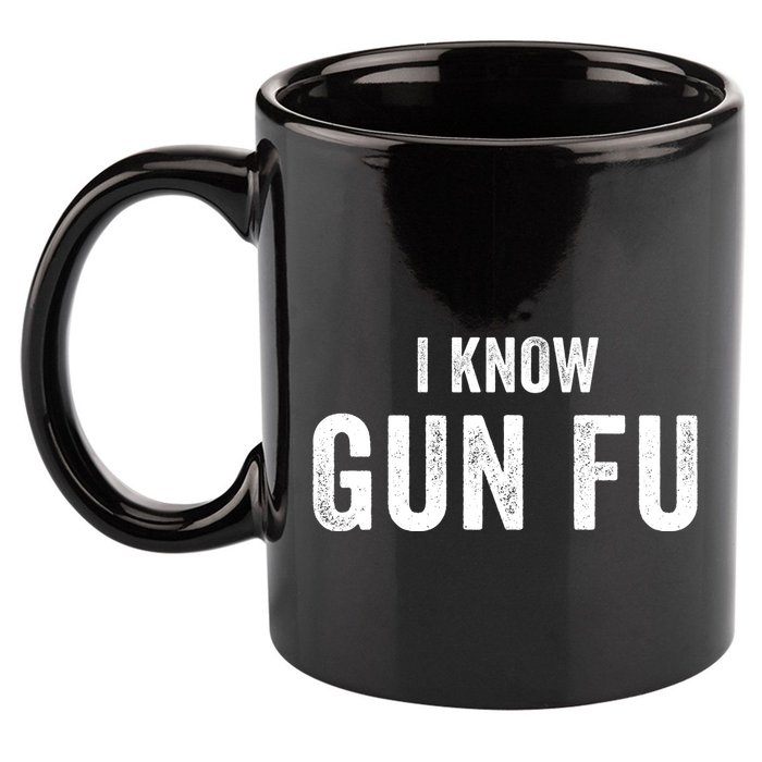 I Know Gun Fu Funny Gun Lover Gun Kata Bullet Ballet Gymnastic Gunplay 11oz C Handle Ceramic Mug