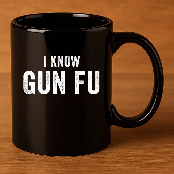 I Know Gun Fu Funny Gun Lover Gun Kata Bullet Ballet Gymnastic Gunplay 11oz C Handle Ceramic Mug