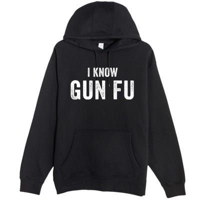 I Know Gun Fu Funny Gun Lover Gun Kata Bullet Ballet Gymnastic Gunplay Premium Pullover Hoodie