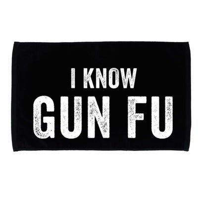 I Know Gun Fu Funny Gun Lover Gun Kata Bullet Ballet Gymnastic Gunplay Microfiber Hand Towel