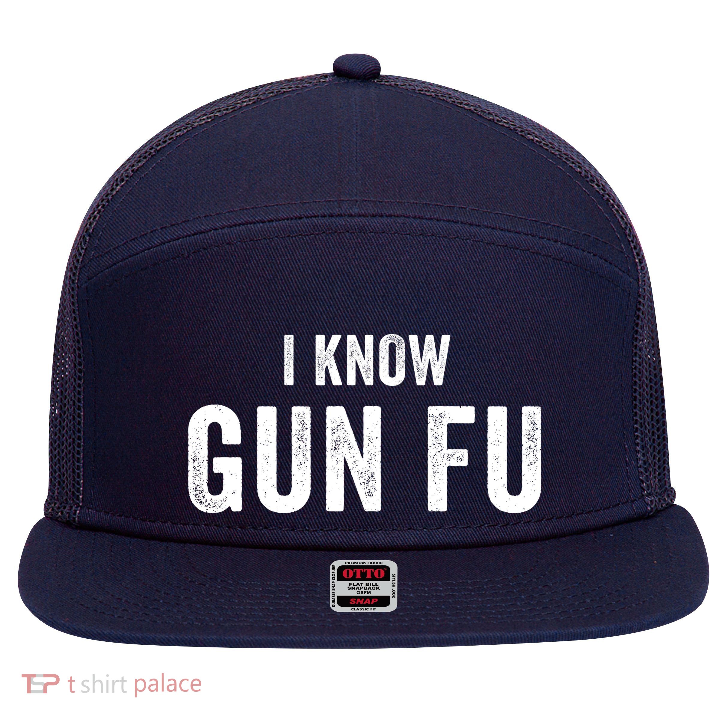 I Know Gun Fu Funny Gun Lover Gun Kata Bullet Ballet Gymnastic Gunplay 7 Panel Mesh Trucker Snapback Hat