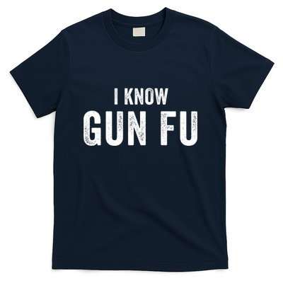 I Know Gun Fu Funny Gun Lover Gun Kata Bullet Ballet Gymnastic Gunplay T-Shirt