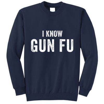 I Know Gun Fu Funny Gun Lover Gun Kata Bullet Ballet Gymnastic Gunplay Tall Sweatshirt