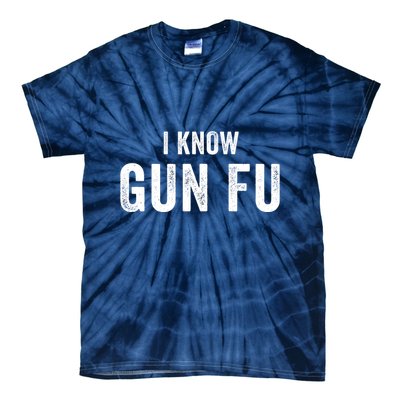 I Know Gun Fu Funny Gun Lover Gun Kata Bullet Ballet Gymnastic Gunplay Tie-Dye T-Shirt